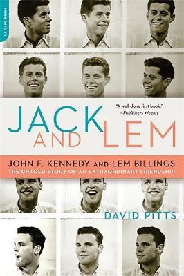 Jack and Lem: John F. Kennedy and Lem Billings: The Untold Story of an Extraordinary Friendship - David Pitts