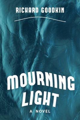 Mourning Light - Richard Goodkin