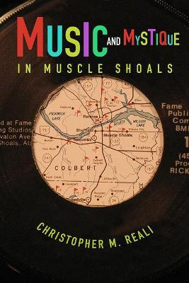 Music and Mystique in Muscle Shoals - Christopher M. Reali