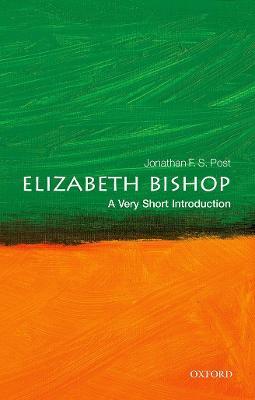 Elizabeth Bishop: A Very Short Introduction - Jonathan F. S. Post