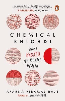 Chemical Khichdi: How I Hack My Mental Health - Aparna Piramal Raje