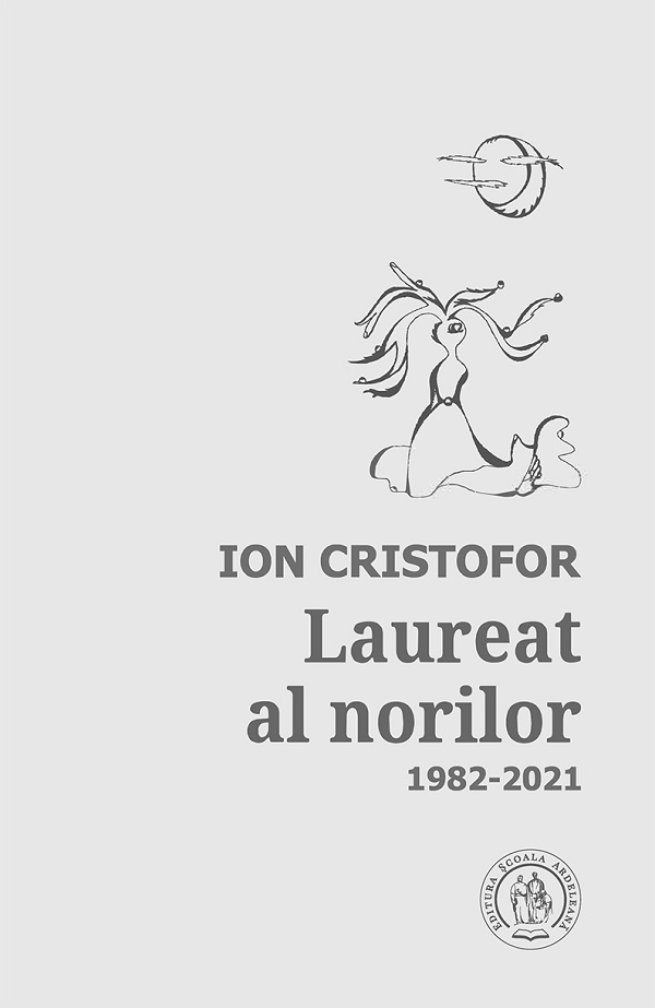Laureat al norilor. Antologie de autor: 1982-2021 - Ion Cristofor