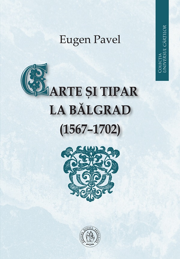 Carte si tipar la Balgrad (1567-1702) - Eugen Pavel