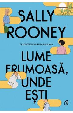 Poza produsului Lume frumoasa, unde esti - Sally Rooney