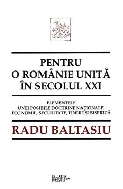 Coperta cărții 'Pentru o Românie unită în secolul XXI - Radu Baltasiu'