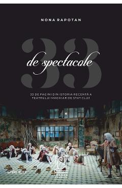 Poza produsului eBook 33 de spectacole. 33 de pagini din istoria recenta a Teatrului Maghiar de Stat Cluj - Nona Rapotan