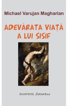 Poza produsului Adevarata viata a lui Sisif - Michael Varujan Magharian