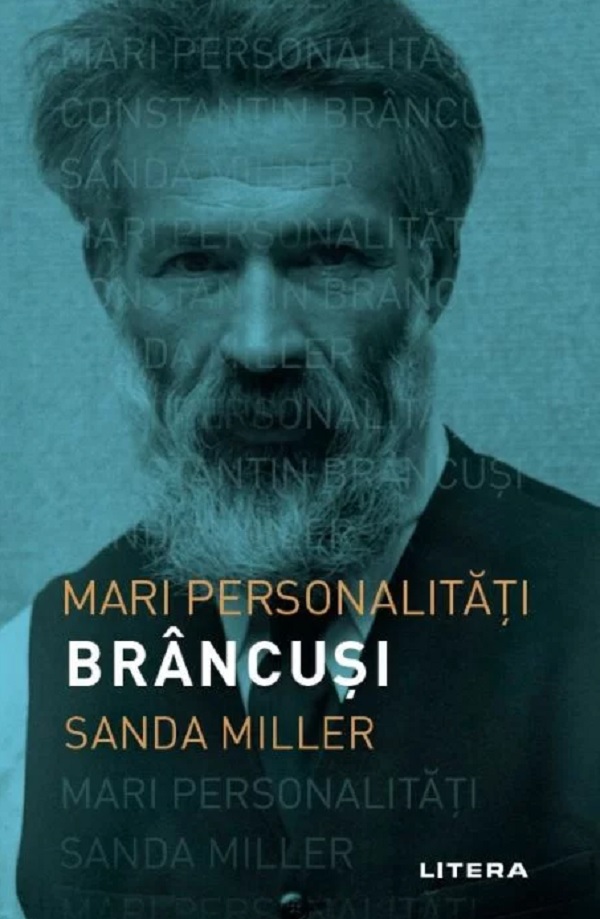 Mari personalitati. Constantin Brancusi - Sanda Miller