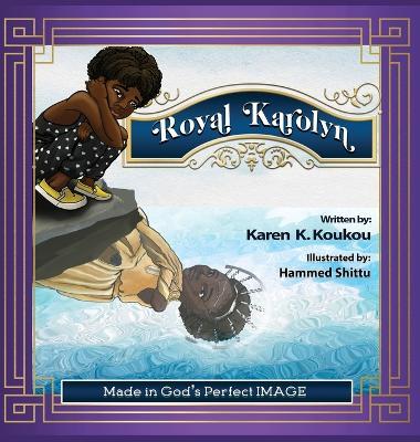 Royal Karolyn - Karen K. Koukou