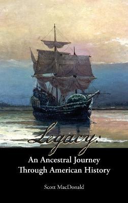 Legacy: An Ancestral Journey Through American History - Scott Macdonald