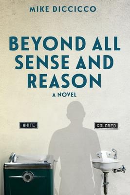 Beyond All Sense and Reason - Mike Diccicco