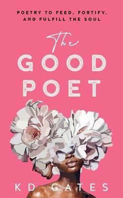 The Good Poet - Kd Gates