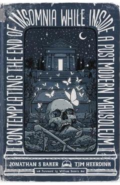 Coperta cărții 'Contemplating the End of Insomnia while inside a Postmodern Mausoleum - Jonathan S. Baker'