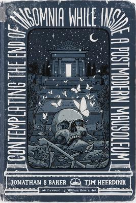 Coperta cărții 'Contemplating the End of Insomnia while inside a Postmodern Mausoleum - Jonathan S. Baker'