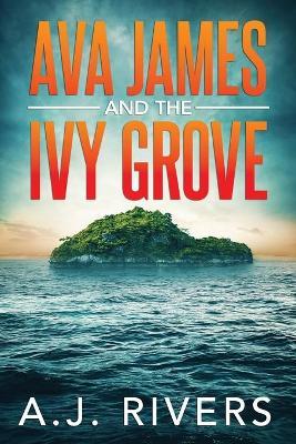 Ava James and the Ivy Grove - A. J. Rivers