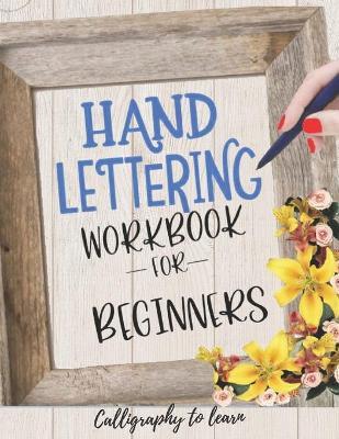 Hand Lettering Workbook for Beginners (Calligraphy to learn): Hand lettering book to learn how to create Gorgeous alphabets and numbers. - Fanty Studio