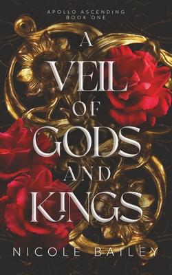 A Veil of Gods and Kings: Apollo Ascending Book 1 - Nicole Bailey
