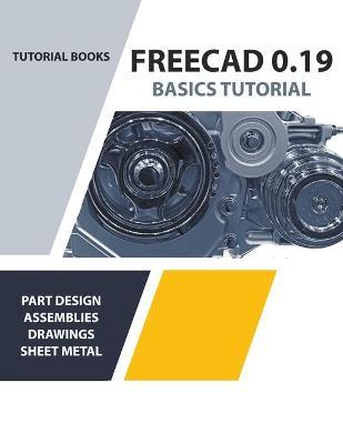 FreeCAD 0.19 Basics Tutorial - Tutorial Books