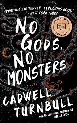 No Gods, No Monsters - Cadwell Turnbull