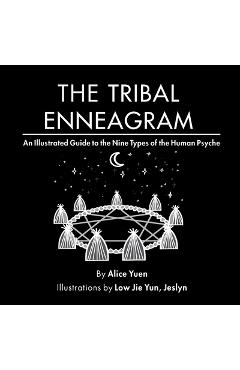 Poza produsului The Tribal Enneagram: An Illustrated Guide to the Nine Types of the Human Psyche - Alice Yuen