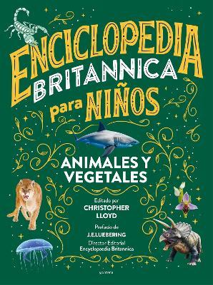 Enciclopedia Britannica Para Ni�os 2: Animales Y Vegetales / Britannica All New Kids' Encyclopedia: Life - Britannica