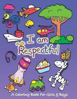 I Am Respectful: A Coloring Book for Girls and Boys - Activity Book for Kids to Build A Strong Character - Sketchbuddies