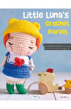 Poza produsului Little Luna's Crochet Diaries: 16 Storybook Characters of Luna and Her Friends by Amigurumei - Lee Mei Li