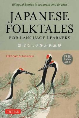 Japanese Folktales for Language Learners: Bilingual Legends and Fables in Japanese and English (Free Online Audio Recording) - Eriko Sato