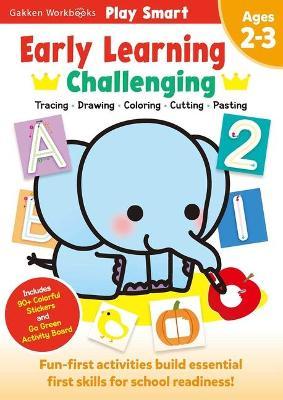 Play Smart Early Learning: Challenging - Age 2-3: Pre-K Activity Workbook: Learn Essential First Skills: Tracing, Coloring, Shapes, Cutting, Drawing, - Gakken Early Childhood Experts