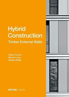 Hybrid Structures - External Timber Walls: Hybrid Design: Eco-Efficient + Economic - Oliver Fischer