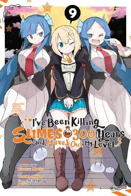 I've Been Killing Slimes for 300 Years and Maxed Out My Level, Vol. 9 (Manga) - Kisetsu Morita