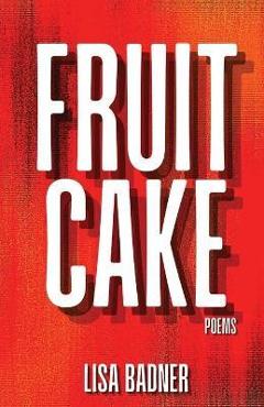 Coperta cărții 'Fruitcake - Lisa Badner'