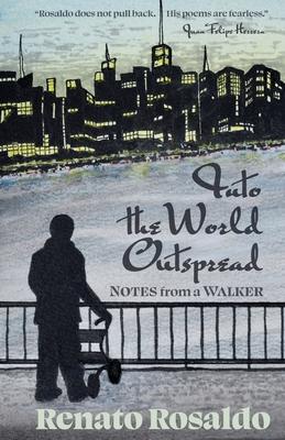 Into the World Outspread: Notes from a Walker - Renato Rosaldo