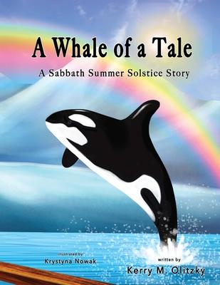 A Whale of a Tale: A Sabbath Summer Solstice Story - Kerry M. Olitzky
