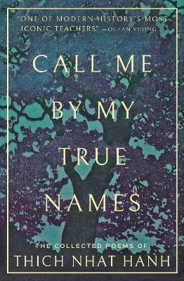 Call Me by My True Names: The Collected Poems - Thich Nhat Hanh