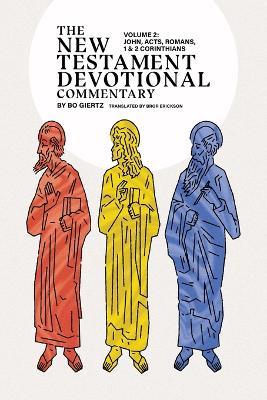 The New Testament Devotional Commentary, Volume 2: John, Acts, Romans, 1 & 2 Corinthians - Bo Giertz