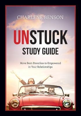 Unstuck Study Guide - Charlene Benson