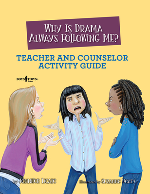 Why Is Drama Always Following Me? Teacher and Counselor Activity Guide: Volume 5 - Jennifer Licate
