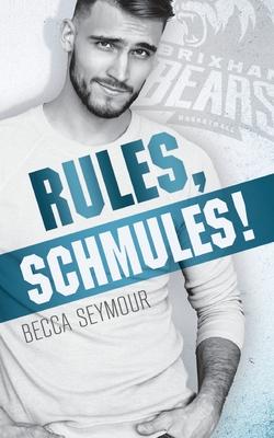 Rules, Schmules! - Becca Seymour