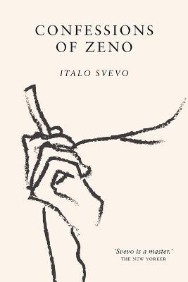 Confessions of Zeno: The cult classic discovered and championed by James Joyce - Italo Svevo