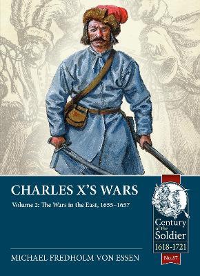 Charles X's Wars: Volume 2 - The Wars in the East, 1655-1657 - Michael Fredholm Von Essen