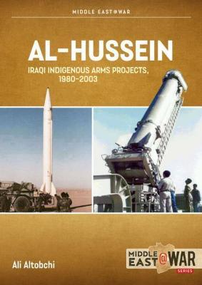 Al-Hussein: Iraqi Indigenous Arms Projects, 1970-2003 - Ali Altobchi