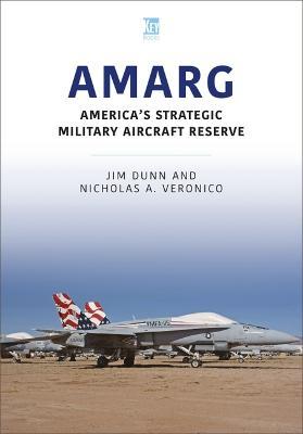 Amarg: America's Strategic Military Aircraft Reserve - Jim Dunn