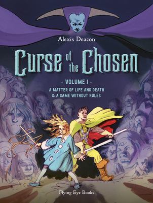 Curse of the Chosen Vol. 1: A Matter of Life and Death & a Game Without Rules - Alexis Deacon