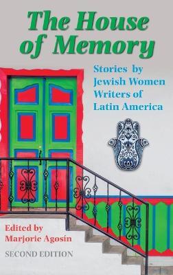 The House of Memory: Stories by Jewish Women Writers of Latin America - Marjorie Agosn