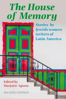 The House of Memory: Stories by Jewish Women Writers of Latin America - Marjorie Agosín