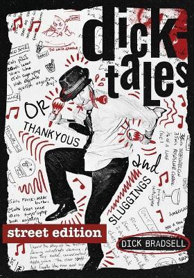 Dicktales or Thankyous and Sluggings STREET EDITION - Dick Bradsell