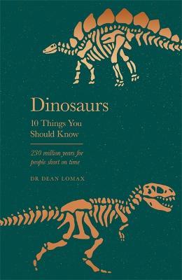 Dinosaurs: 10 Things You Should Know - Dean Lomax