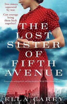 The Lost Sister of Fifth Avenue: Completely unforgettable and heartbreaking World War 2 historical fiction - Ella Carey