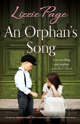An Orphan's Song: An utterly unputdownable, heart-warming and emotional historical novel - Lizzie Page